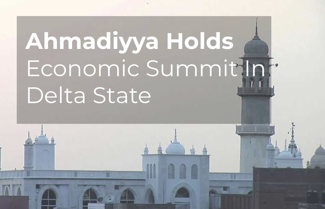 Ahmadiyya Holds Economic Summit in Delta State