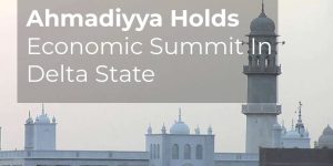 Ahmadiyya Holds Economic Summit in Delta State