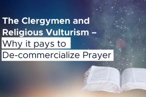 The Clergymen and Religious Vulturism – Why it pays to De-commercialize Prayer