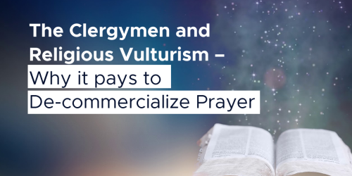 The Clergymen and Religious Vulturism – Why it pays to De-commercialize Prayer