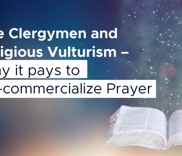 The Clergymen and Religious Vulturism – Why it pays to De-commercialize Prayer