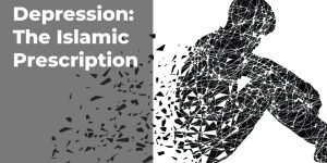 Depression: The Islamic Prescription