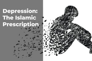 Depression: The Islamic Prescription